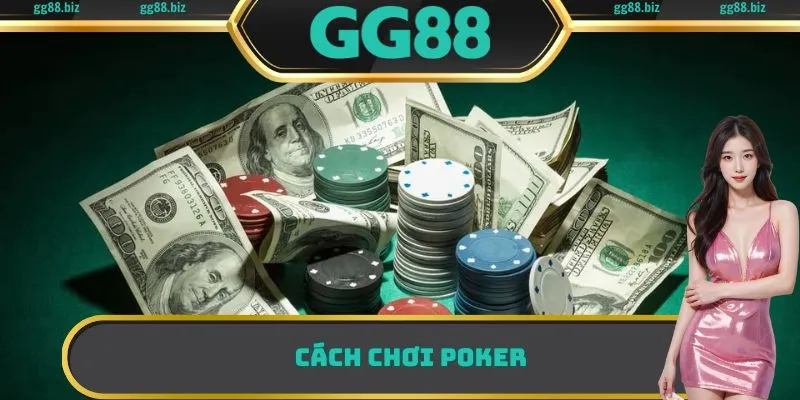 Cách chơi Poker