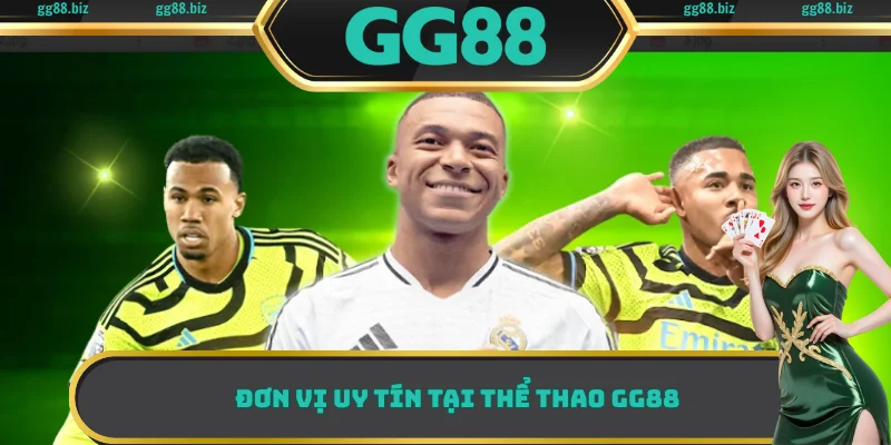 Đơn vị uy tín tại thể thao GG88