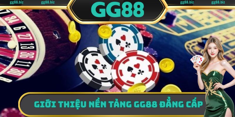 Giới thiệu nền tảng GG88 đẳng cấp