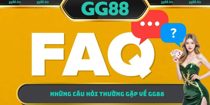 Những câu hỏi thường gặp về GG88