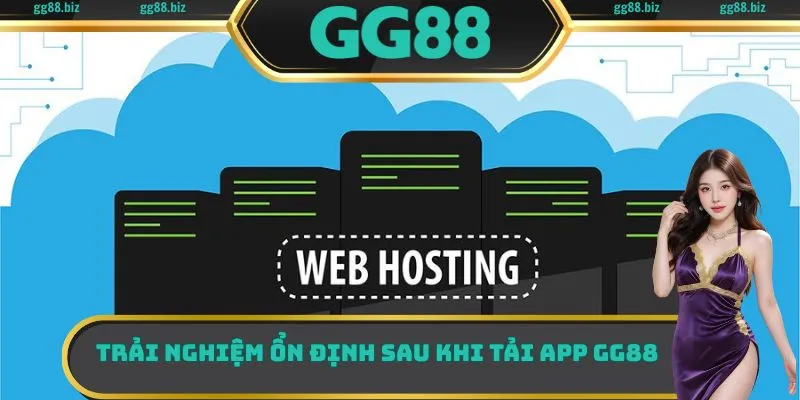 Trải nghiệm ổn định sau khi tải app GG88