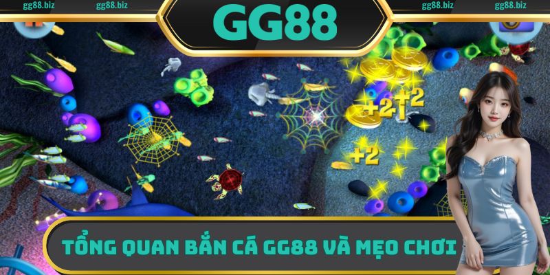 Tổng quan bắn cá GG88 và mẹo chơi